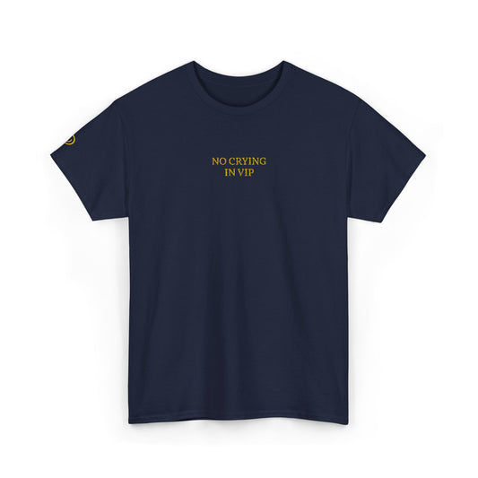 NO CRYING IN VIP (Yellow Font)