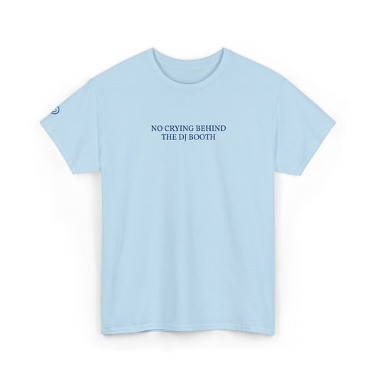 NO CRYING BEHIND THE DJ BOOTH (Blue Font)
