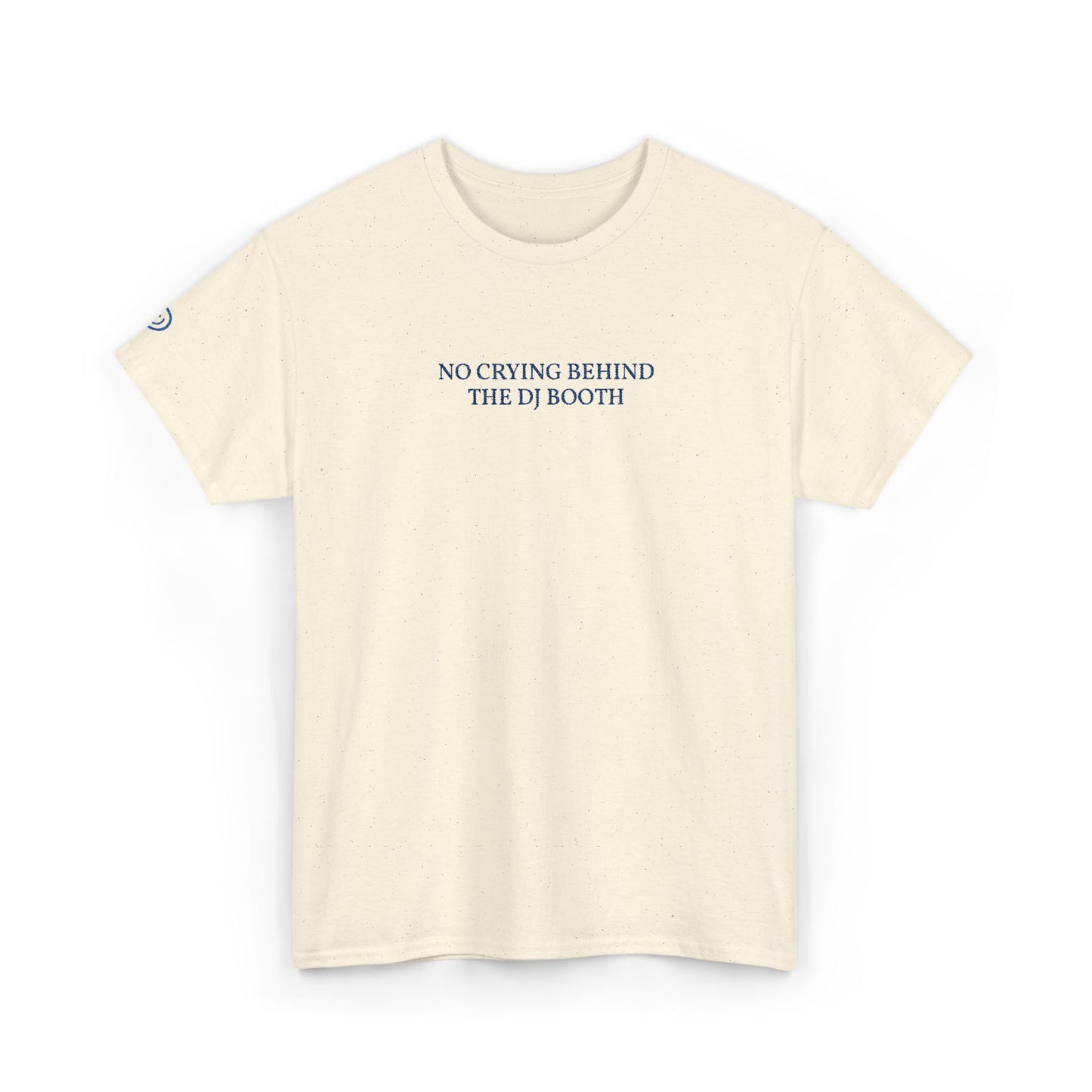 NO CRYING BEHIND THE DJ BOOTH (Blue Font)