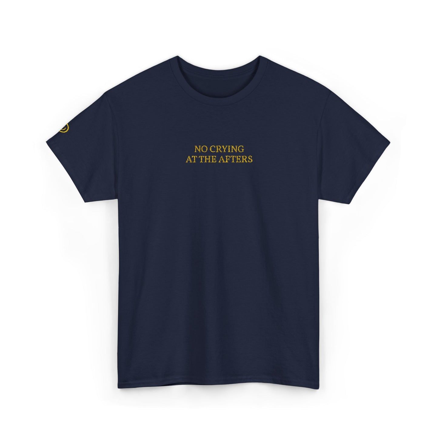 NO CRYING AT THE AFTERS (Yellow Font)
