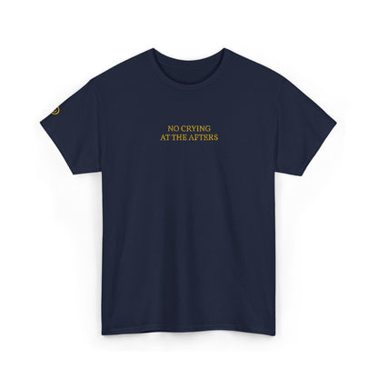 NO CRYING AT THE AFTERS (Yellow Font)