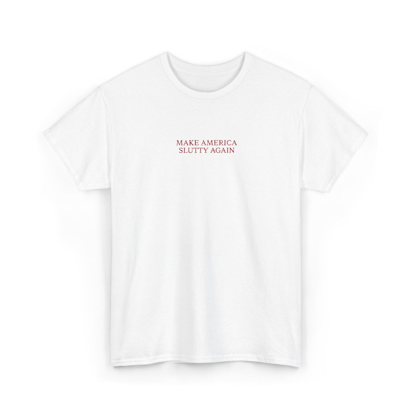 MAKE AMERICA SLUTTY AGAIN (Red Font)
