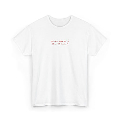 MAKE AMERICA SLUTTY AGAIN (Red Font)