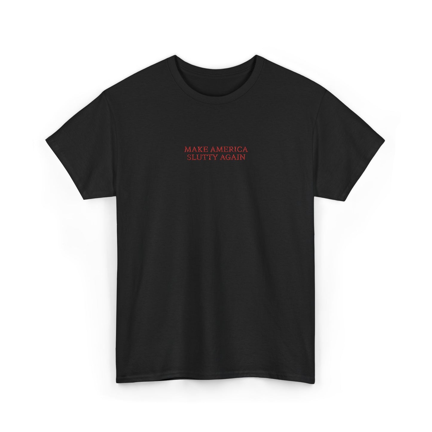 MAKE AMERICA SLUTTY AGAIN (Red Font)