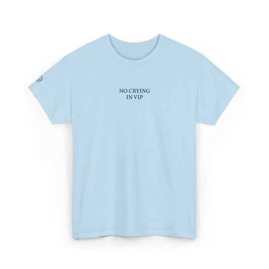 NO CRYING IN VIP (Blue Font)
