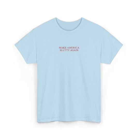 MAKE AMERICA SLUTTY AGAIN (Red Font)