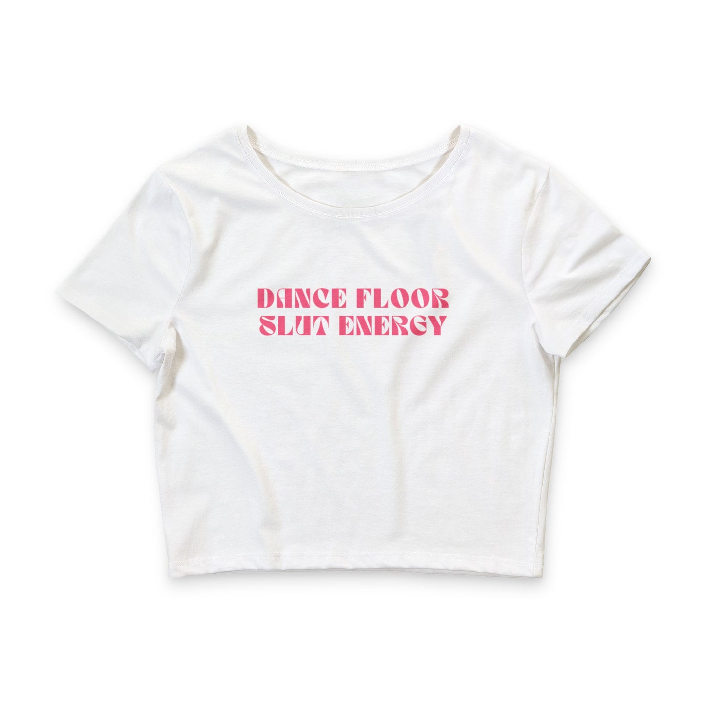 Dance Floor Slut Energy