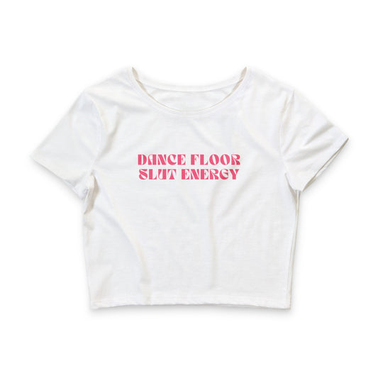 Dance Floor Slut Energy