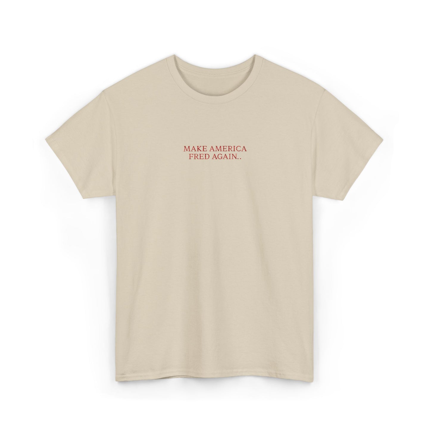 MAKE AMERICA FRED AGAIN.. (Red Font)