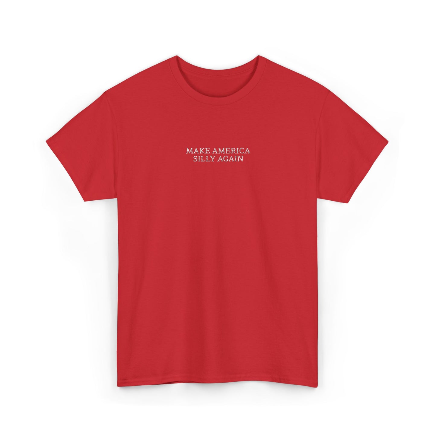MAKE AMERICA SILLY AGAIN (White Font)