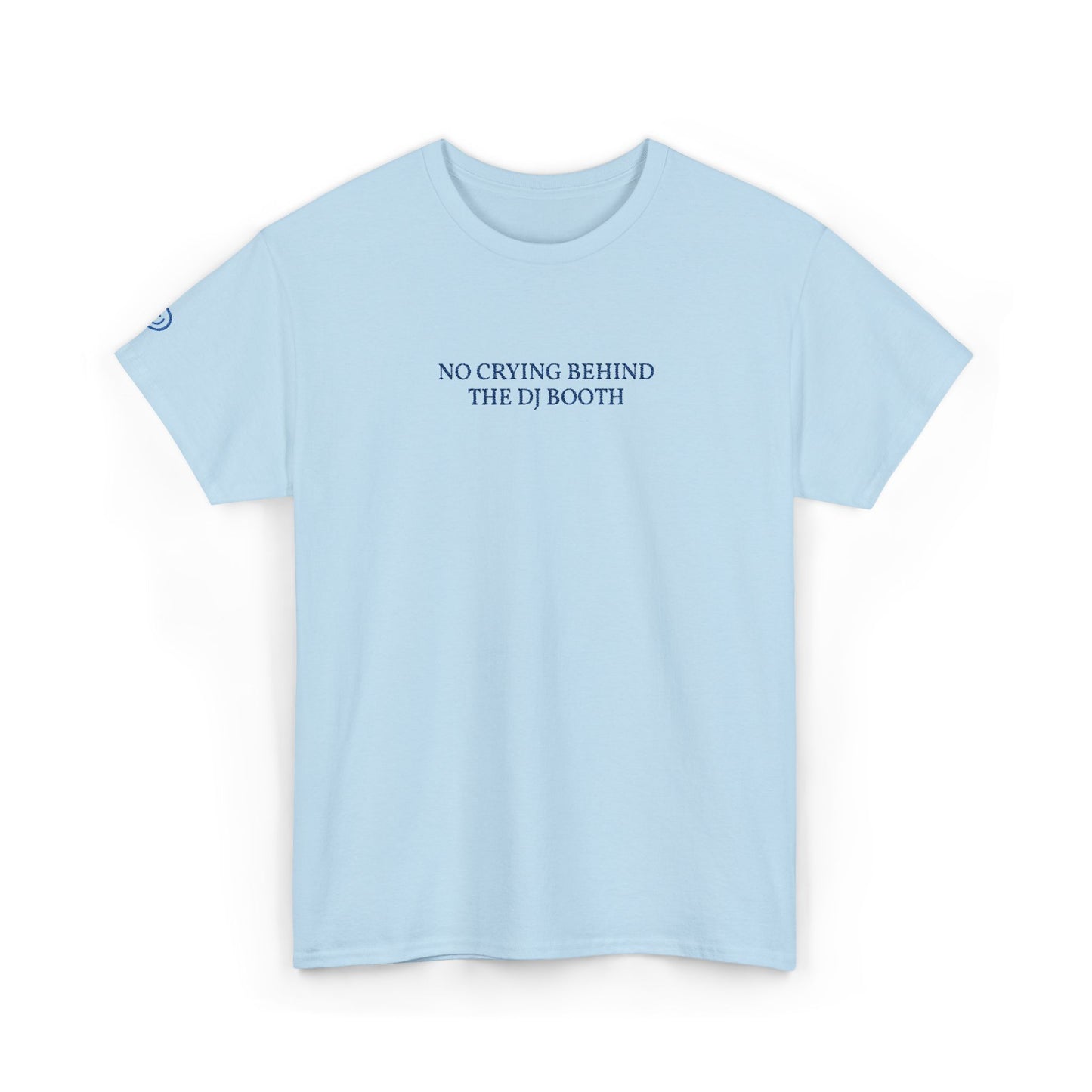 NO CRYING BEHIND THE DJ BOOTH (Blue Font)