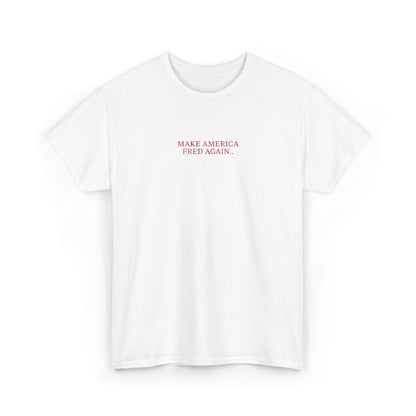 MAKE AMERICA FRED AGAIN.. (Red Font)