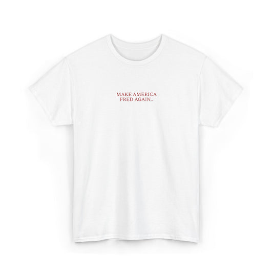 MAKE AMERICA FRED AGAIN.. (Red Font)