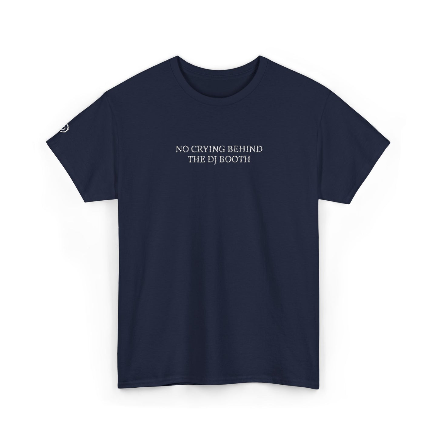 NO CRYING BEHIND THE DJ BOOTH (White Font)