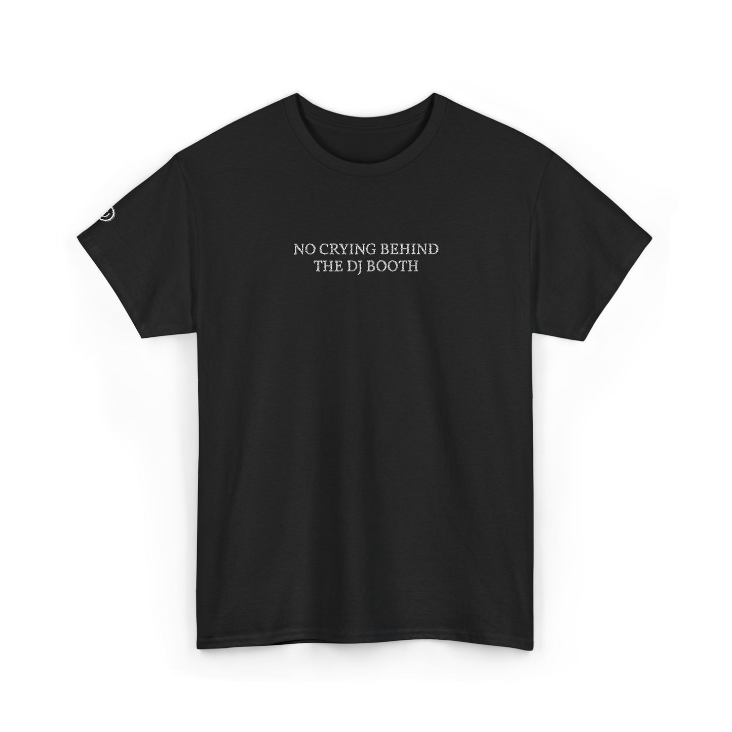 NO CRYING BEHIND THE DJ BOOTH (White Font)