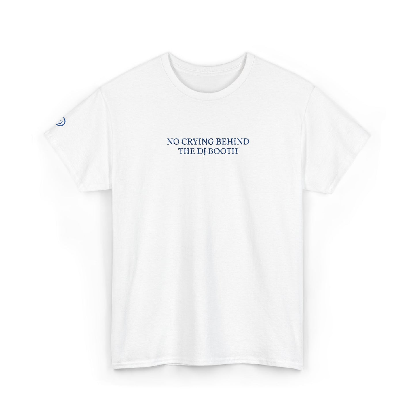 NO CRYING BEHIND THE DJ BOOTH (Blue Font)