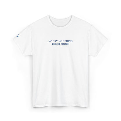 NO CRYING BEHIND THE DJ BOOTH (Blue Font)