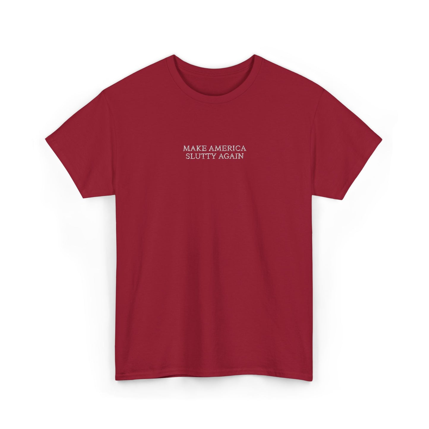 MAKE AMERICA SLUTTY AGAIN (White Font)