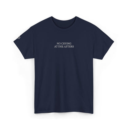 NO CRYING AT THE AFTERS (White Font)