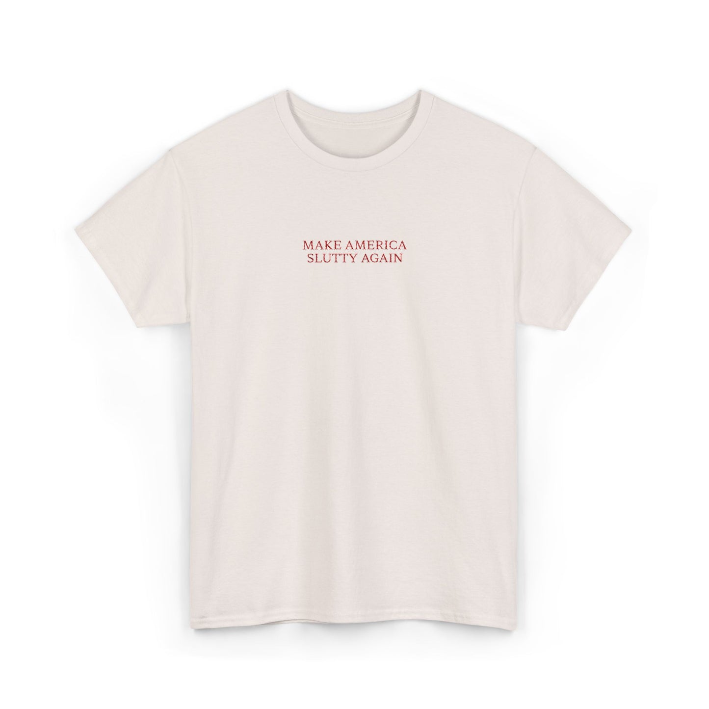 MAKE AMERICA SLUTTY AGAIN (Red Font)