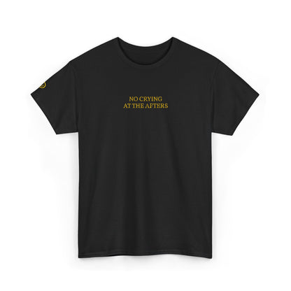 NO CRYING AT THE AFTERS (Yellow Font)