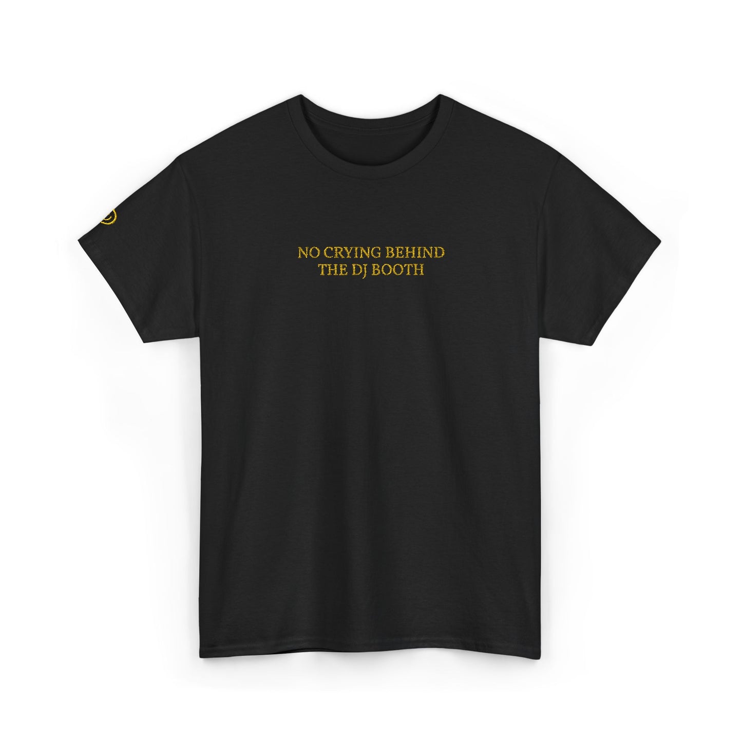 NO CRYING BEHIND THE DJ BOOTH (Yellow Font)