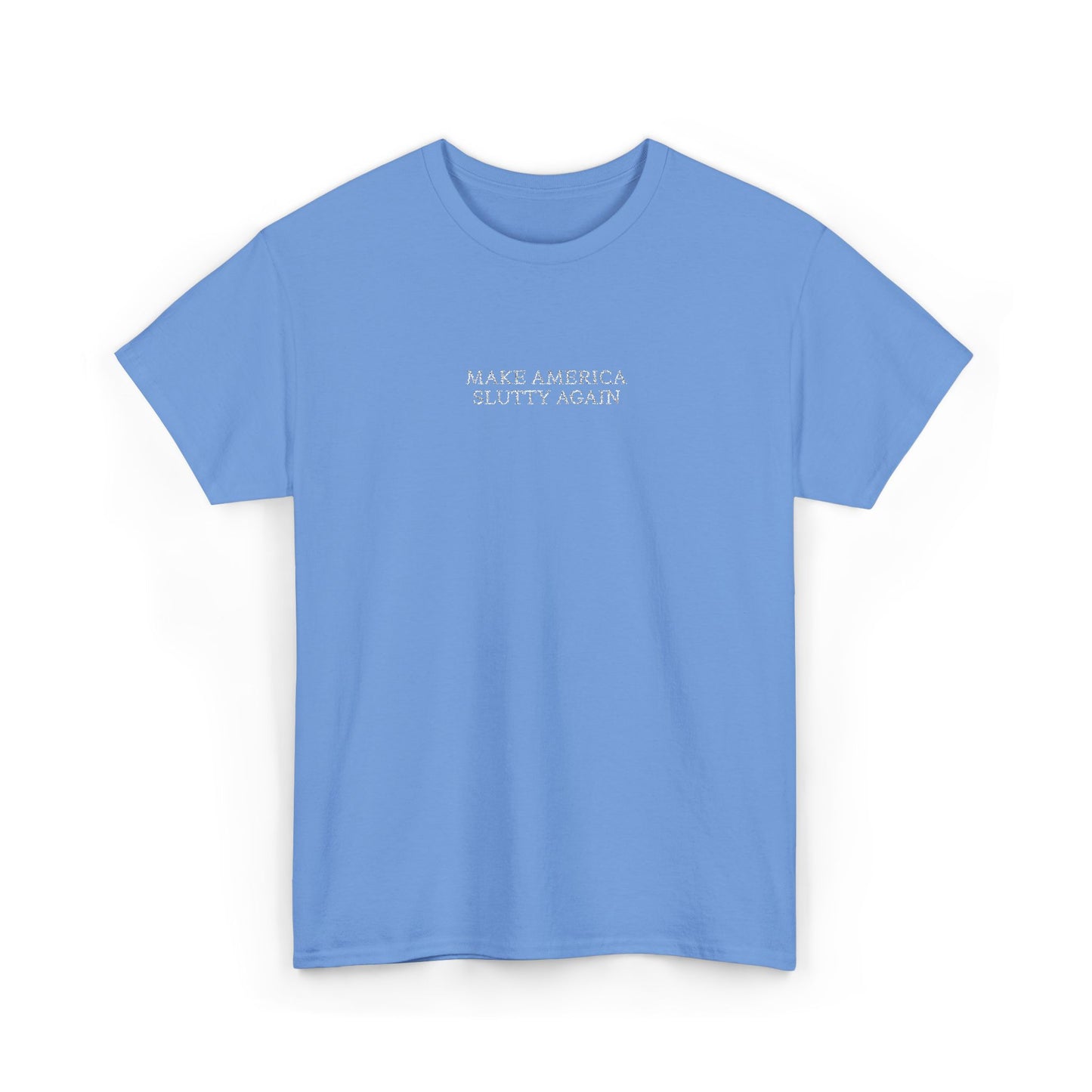 MAKE AMERICA SLUTTY AGAIN (White Font)