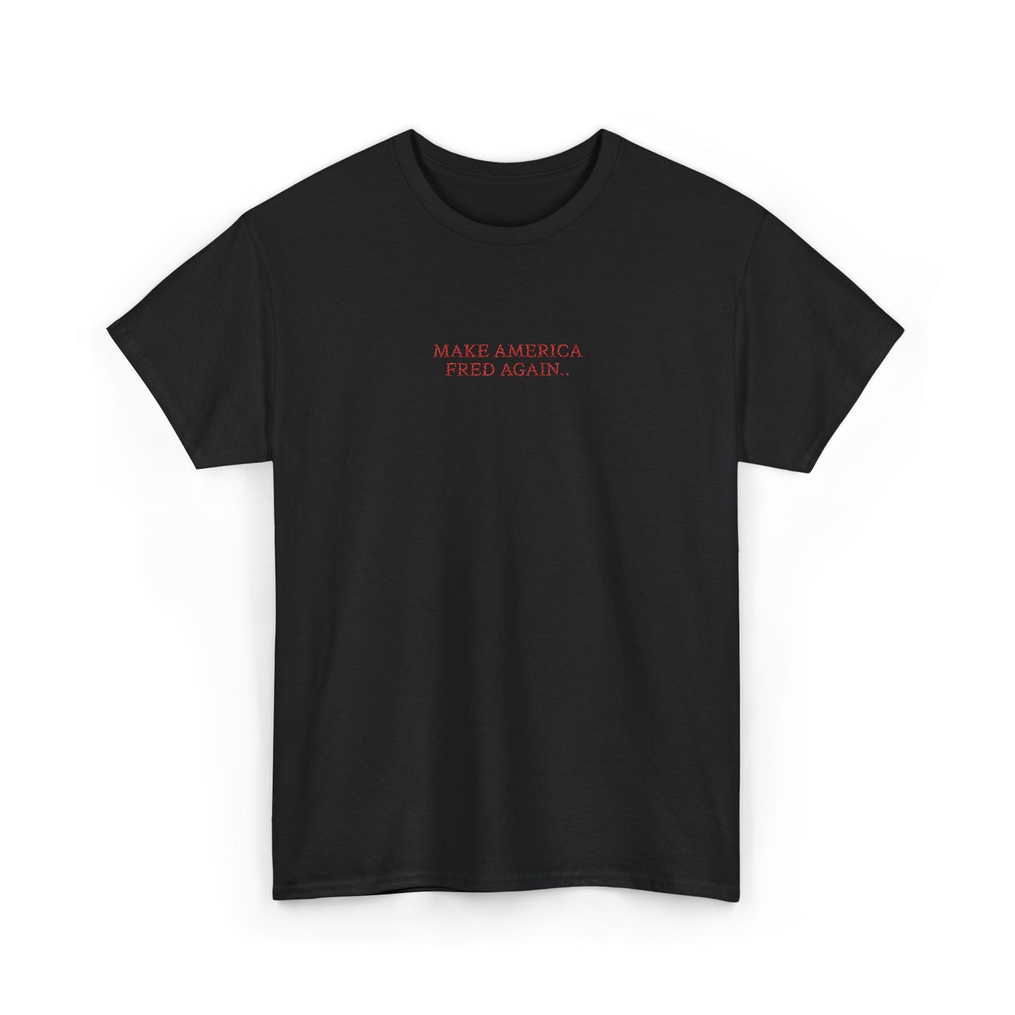 MAKE AMERICA FRED AGAIN.. (Red Font)