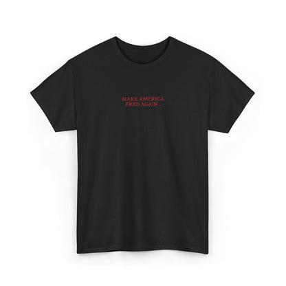 MAKE AMERICA FRED AGAIN.. (Red Font)