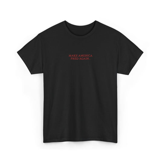 MAKE AMERICA FRED AGAIN.. (Red Font)