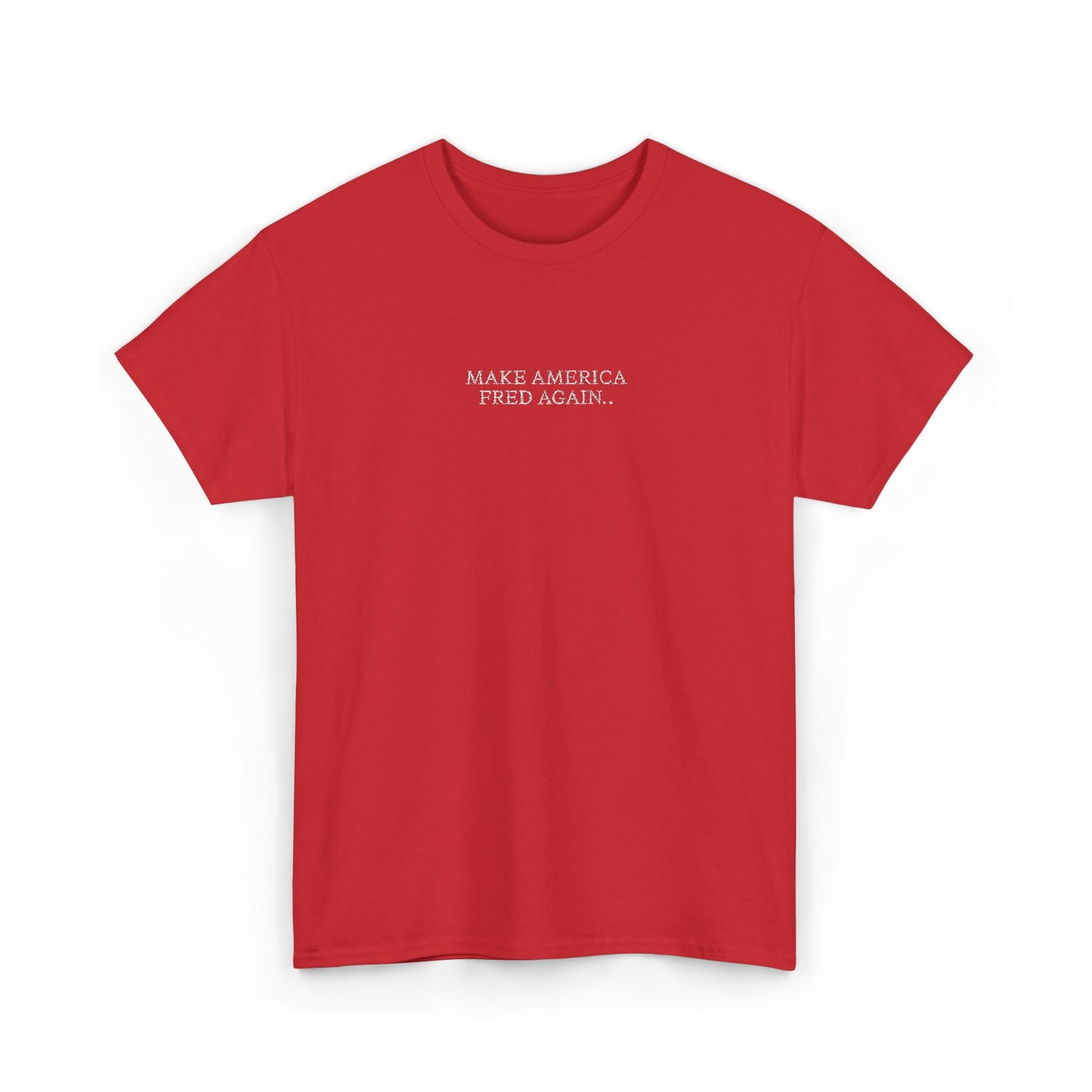 MAKE AMERICA FRED AGAIN.. (White Font)