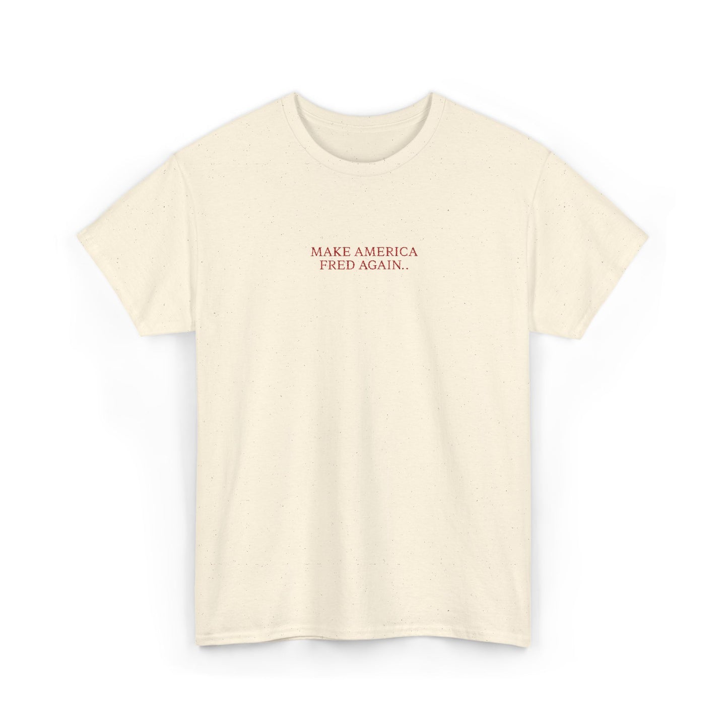 MAKE AMERICA FRED AGAIN.. (Red Font)