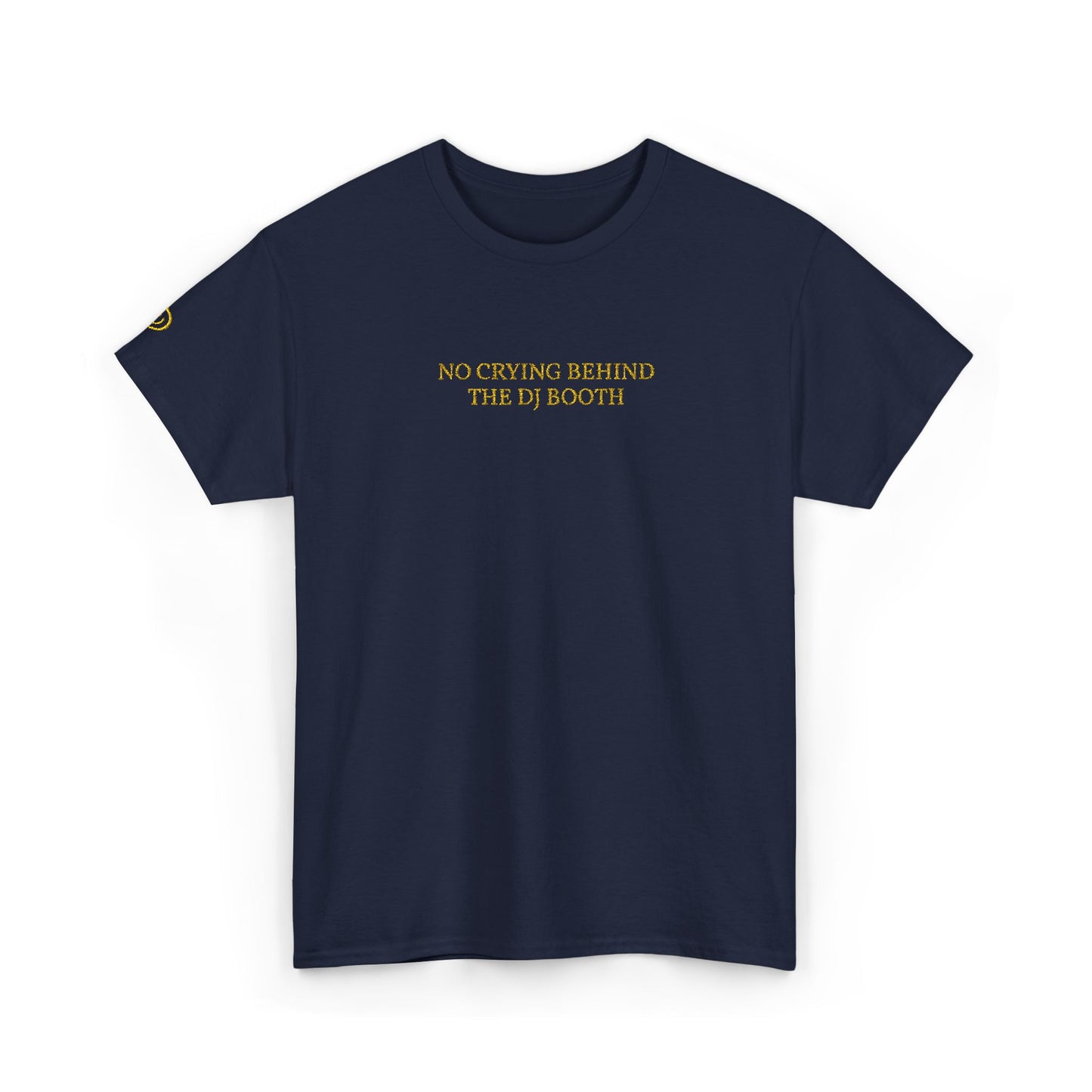 NO CRYING BEHIND THE DJ BOOTH (Yellow Font)