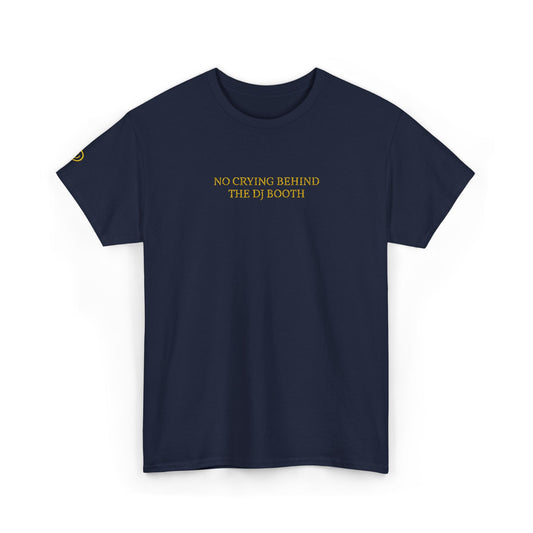 NO CRYING BEHIND THE DJ BOOTH (Yellow Font)