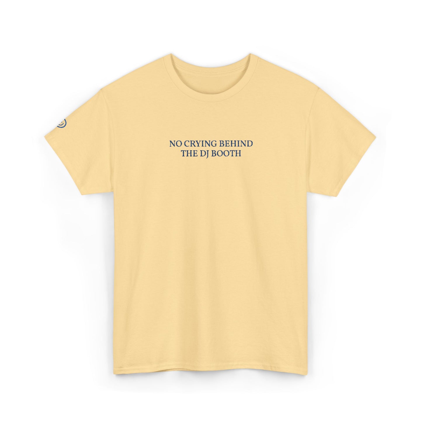 NO CRYING BEHIND THE DJ BOOTH (Blue Font)